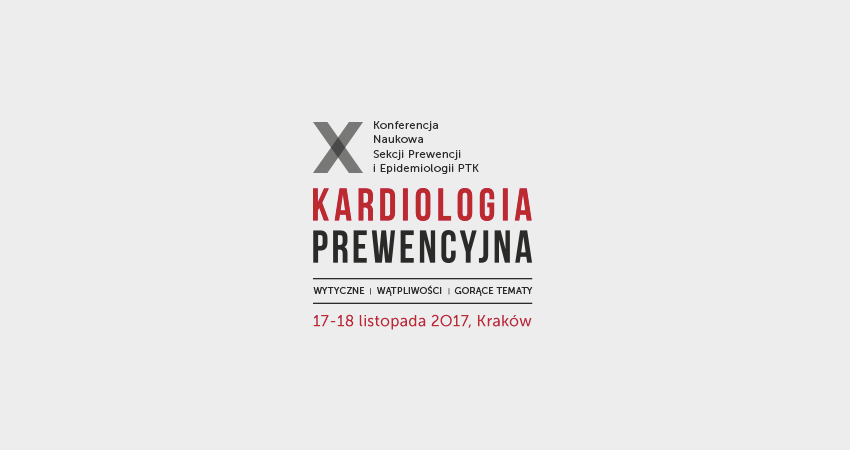 X Konferencja Naukowa Sekcji Prewencji i Epidemiologii Polskiego Towarzystwa Kardiologicznego „Kardiologia Prewencyjna 2017 – wytyczne, wątpliwości, gorące tematy”